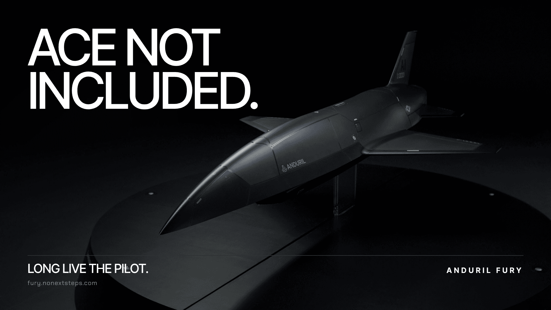 Key visual: Fury on a stand in a dark studio, no canopy and no cockpit. ACE NOT INCLUDED. Long live the pilot. Anduril Fury, fury.nonextsteps.com