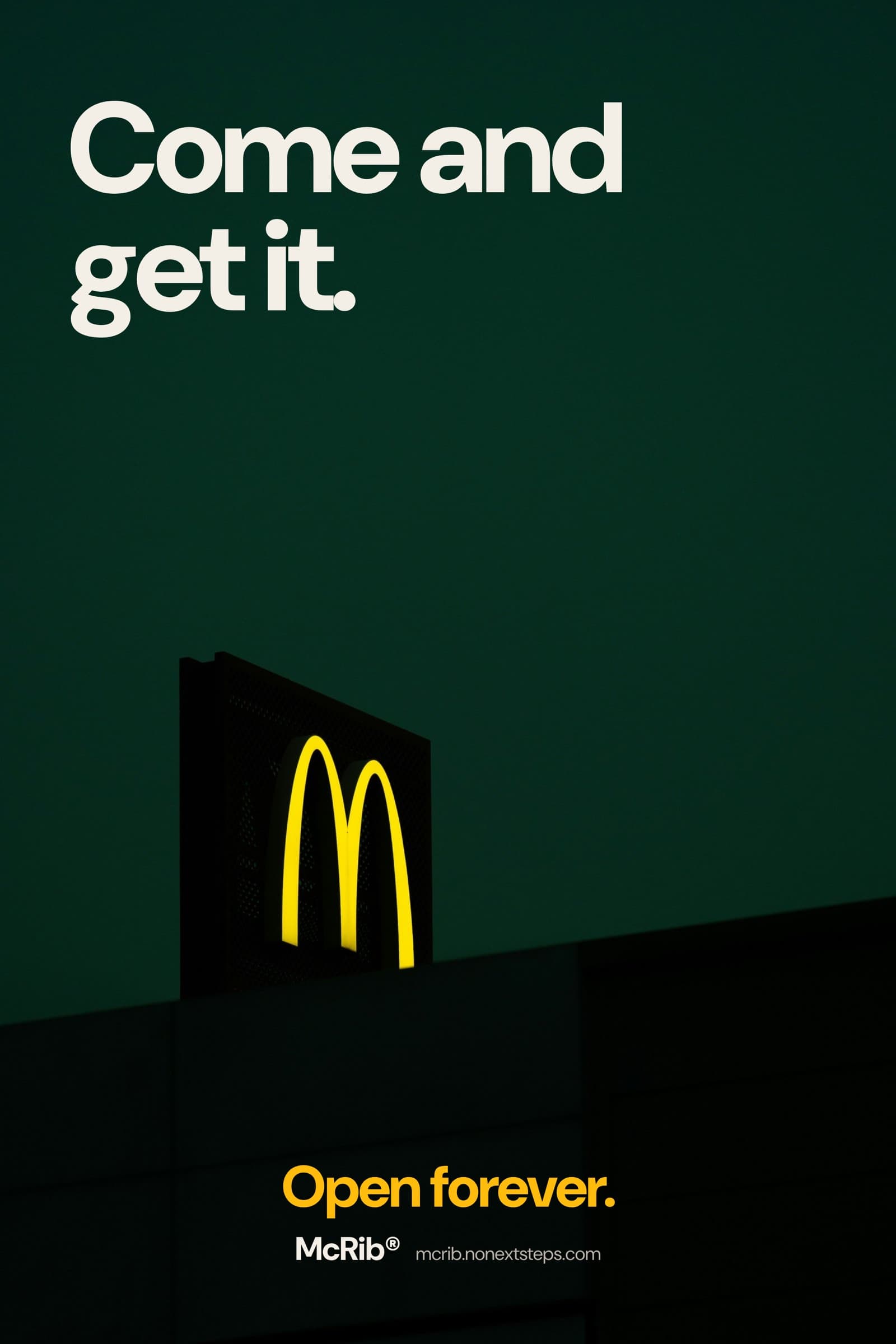 A horror movie one-sheet in deep green: a McDonald's sign box glows alone in the dark under the headline Come and get it. At the bottom: Open forever. McRib, mcrib.nonextsteps.com.