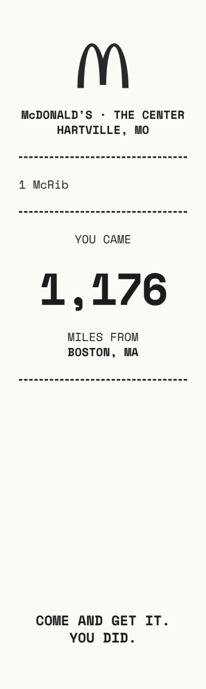 A long white receipt from McDonald's, The Center, Hartville, MO: 1 McRib. You came 1,176 miles from Boston, MA. Come and get it. You did.