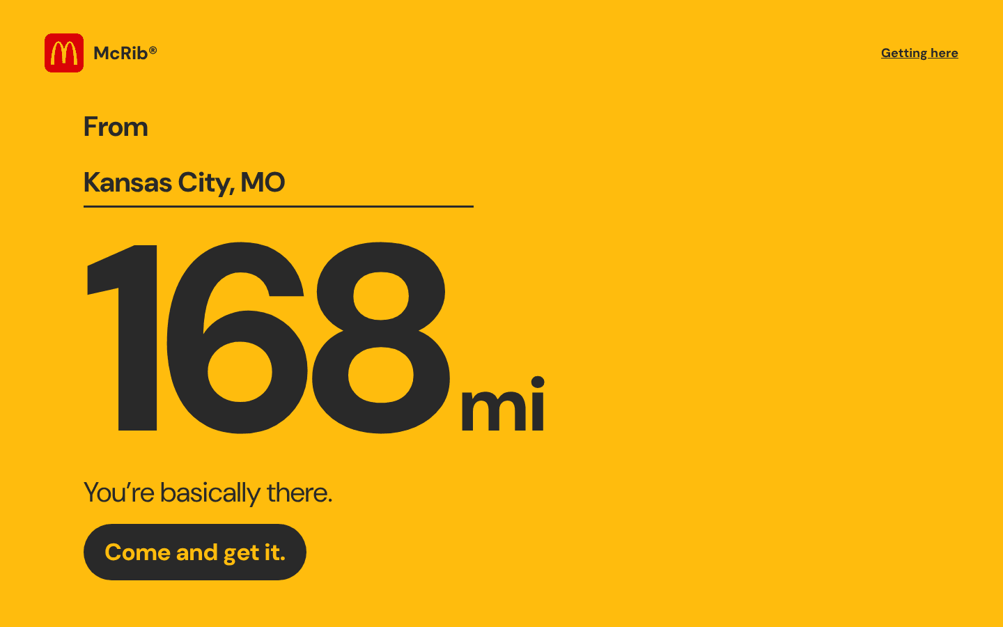 A gold web page: From Kansas City, MO, then a huge 168 mi, You're basically there, and a Come and get it button.